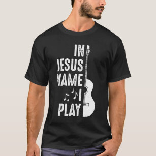 I Jesus Namn Christian Guitar Player Guitarist T Shirt