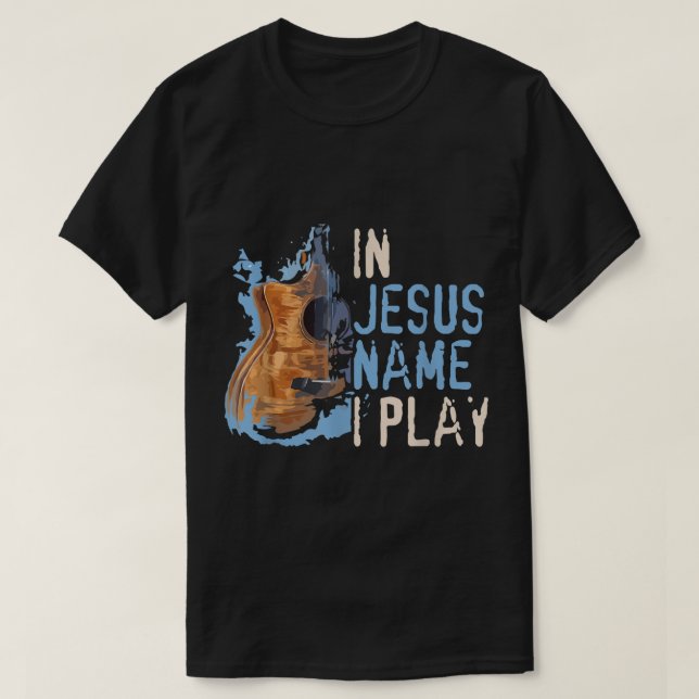 I Jesus Namn spelar jag Guitar Christian Music Pla T Shirt (Design framsida)