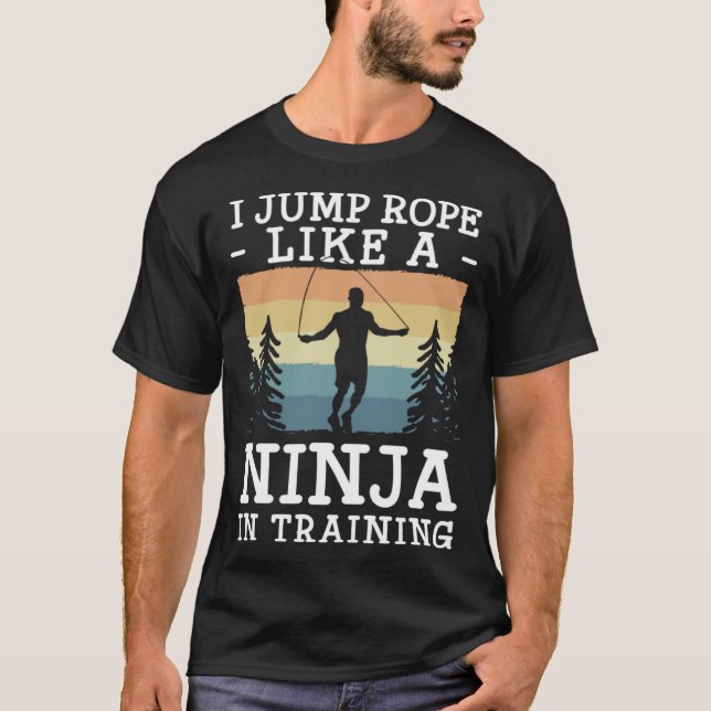 I Jump Rope Like A Ninja In Training Jumping Rope T Shirt (Framsida)