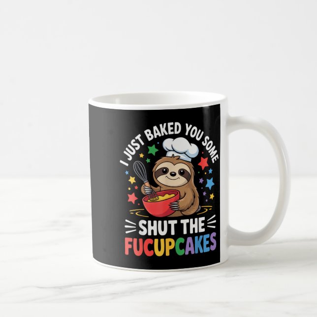 I Just Baked You Some Shut The Fucupcakes Funny Sl Kaffemugg (Höger)