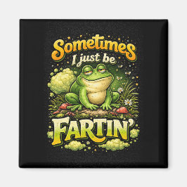 I Just Be Fartin’ Magnet