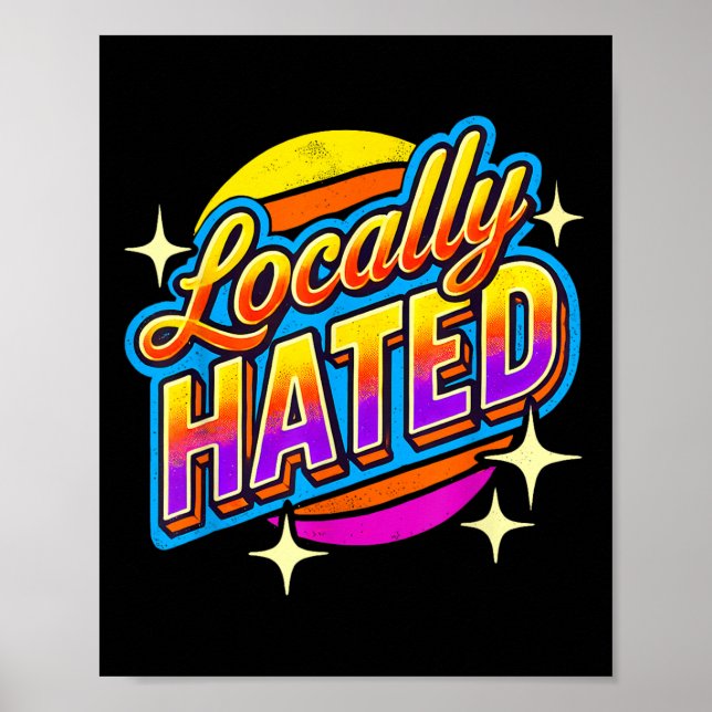 I Just Can't Tee Co. Funny Locally Hated Uni-youth Poster (Framsidan)