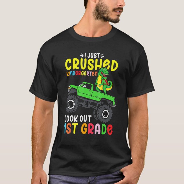 I Just Crushed Kindergarten Look Out First Grade D T Shirt (Framsida)