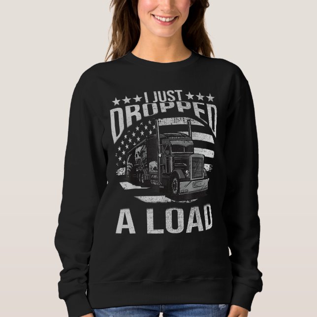 I Just Dropped A Load Big Trucker Rig Truck Driver T Shirt (Framsida)
