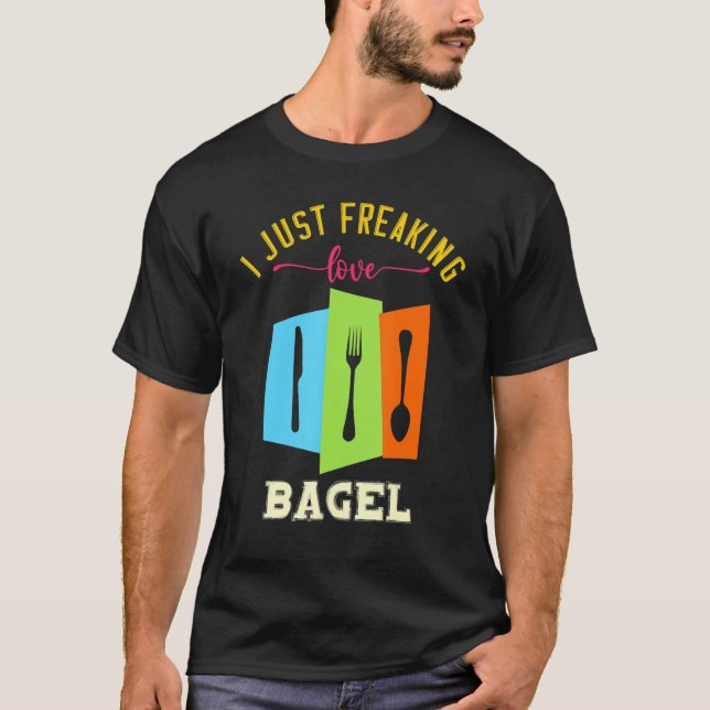 I Just Freaking Love Bagel Yummy Food  Puns T Shirt (Framsida)