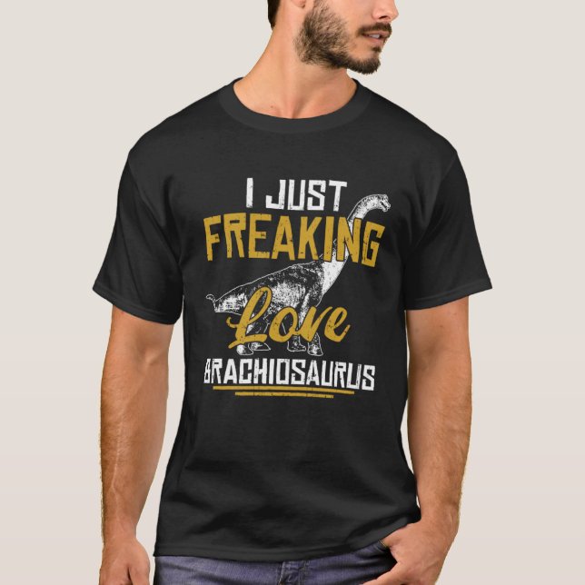I Just Freaking Love Brachiosaurus Dinosaur Fans T Shirt (Framsida)