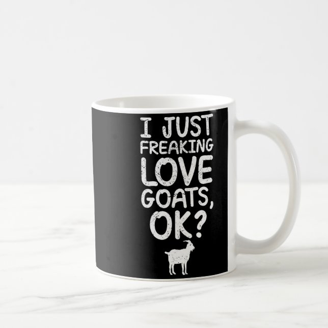 I Just Freaking Love Goats, Ok_ Funny Goats Quote  Kaffemugg (Höger)