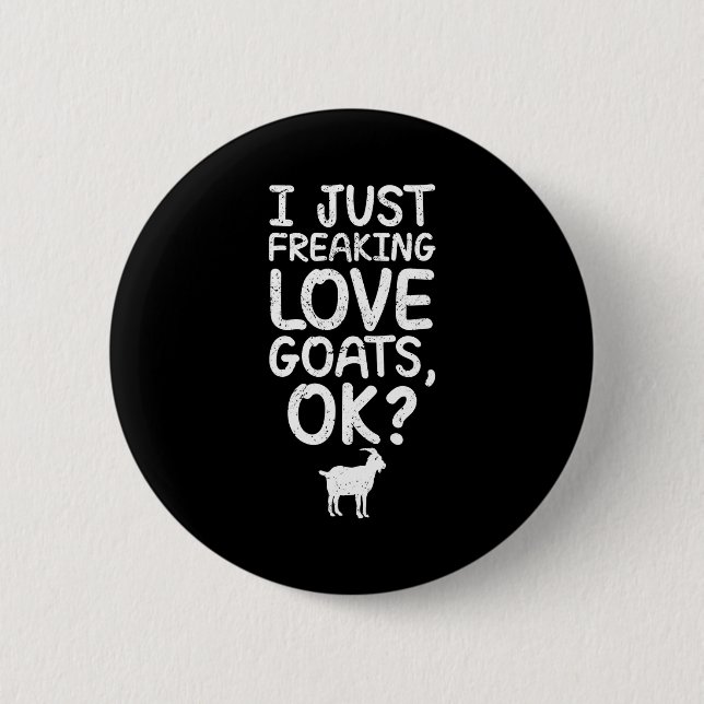 I Just Freaking Love Goats, Ok_ Funny Goats Quote  Knapp (Framsida)