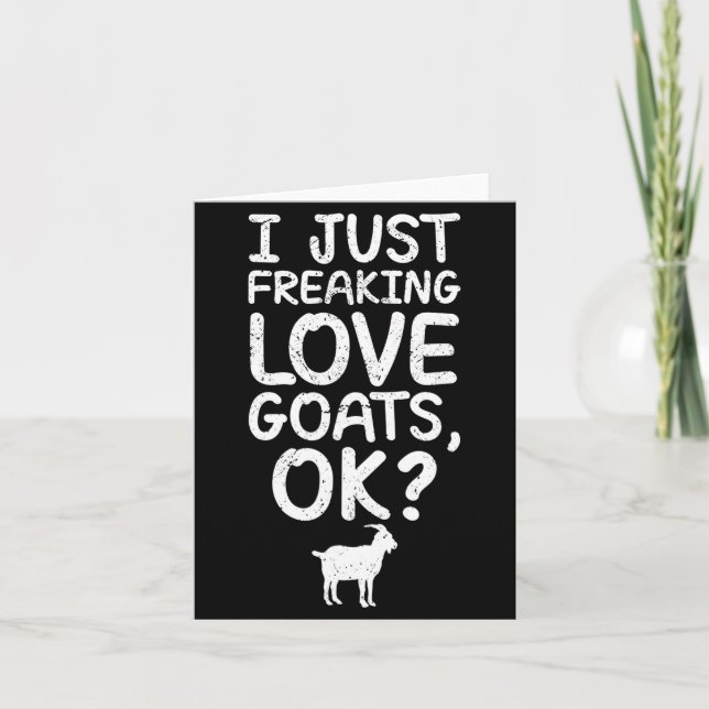 I Just Freaking Love Goats, Ok_ Funny Goats Quote  Kort (Framsida)