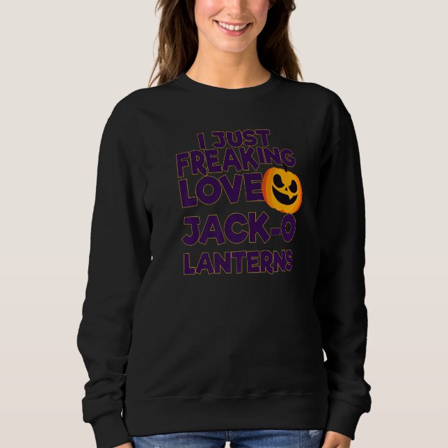 I Just Freaking Love Jack O Lanterns Halloween   T Shirt (Framsida)