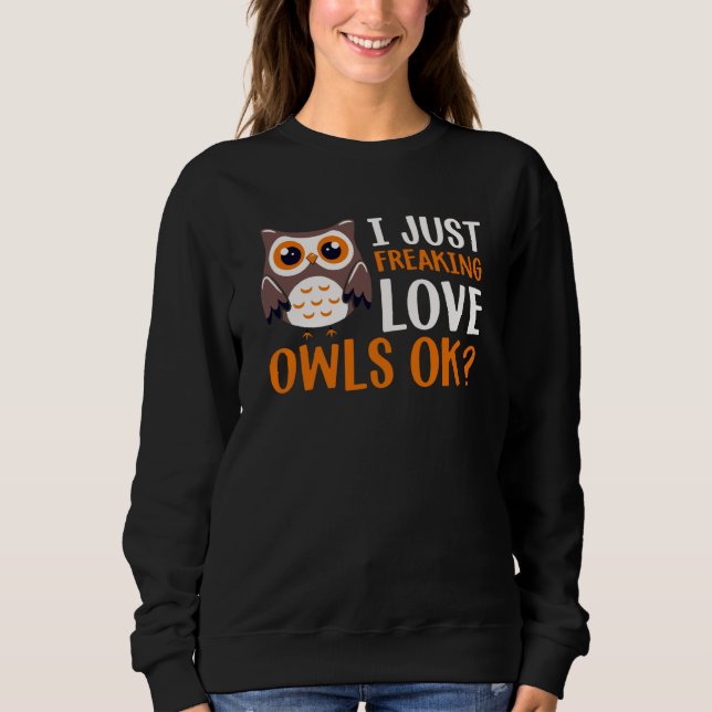I Just Freaking Love Owls Ok Owl Bird Quote  1 T Shirt (Framsida)