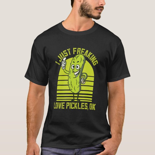I Just Freaking Love Pickles Ok Cucumber Pickles T Shirt (Framsida)