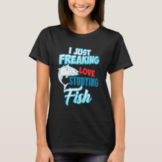 I Just Freaking Love Studying Fish Marine Nerd Fun T Shirt