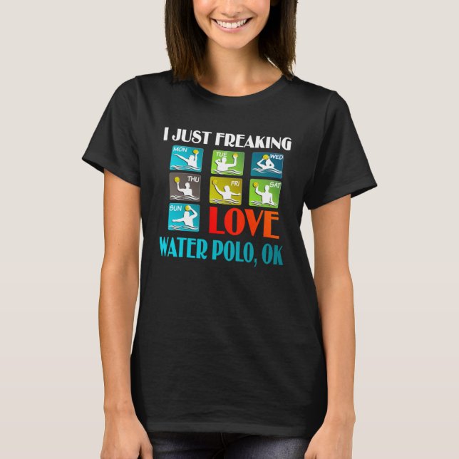 I Just Freaking Love Water Polo   For Son Daughter T Shirt (Framsida)
