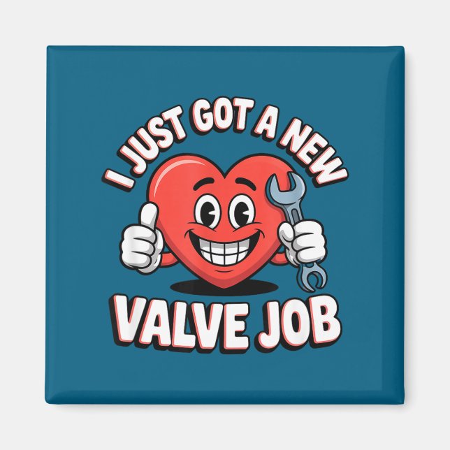 I Just Got A New Valve Job Open Heart Surgery  Magnet (Framsidan)
