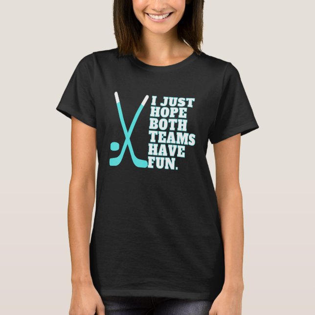 I Just Hope Both Teams Have Fun Women Or Men   Hoc T Shirt (Framsida)