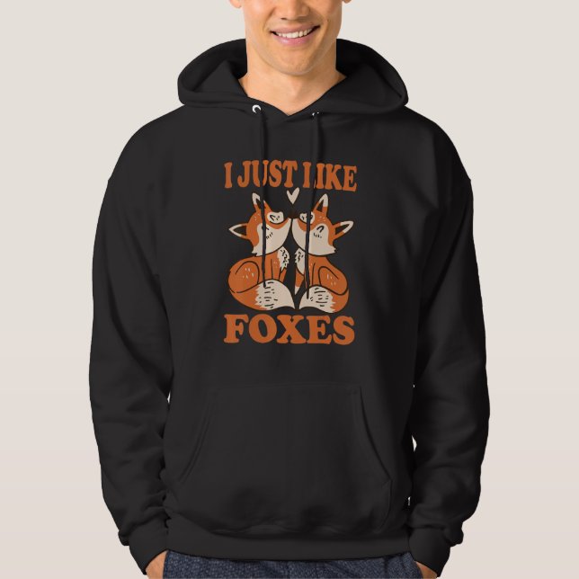 I Just Like Foxes Costume for Foxes Lovers Foxes A Hoodie (Framsida)