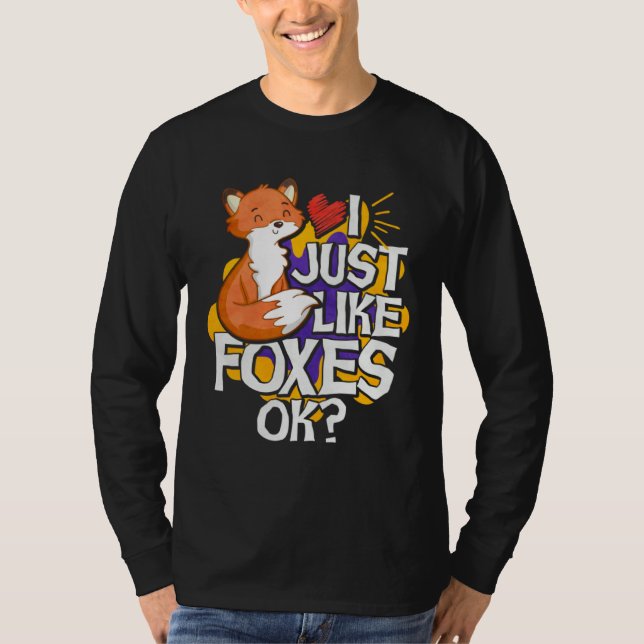 I Just Like Foxes Ok T Shirt (Framsida)