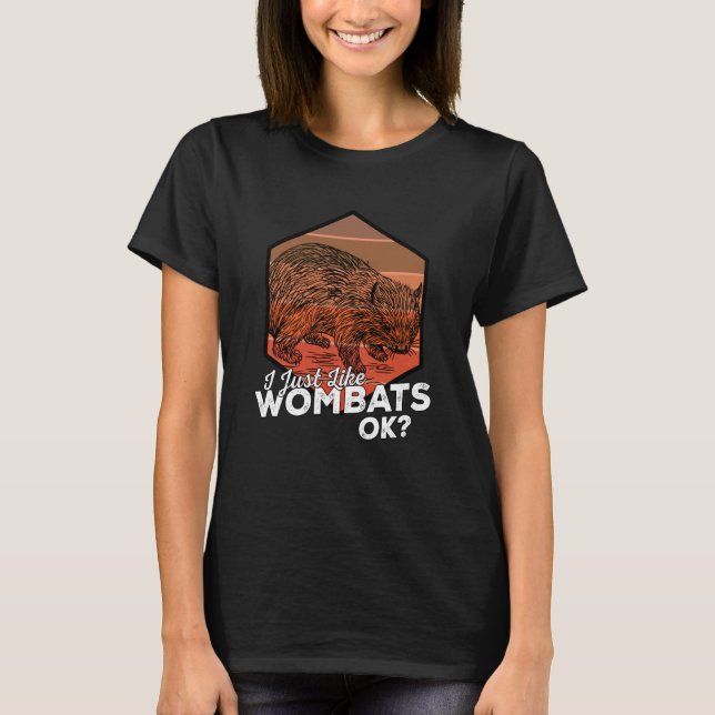 I Just Like Wombats Ok T Shirt (Framsida)
