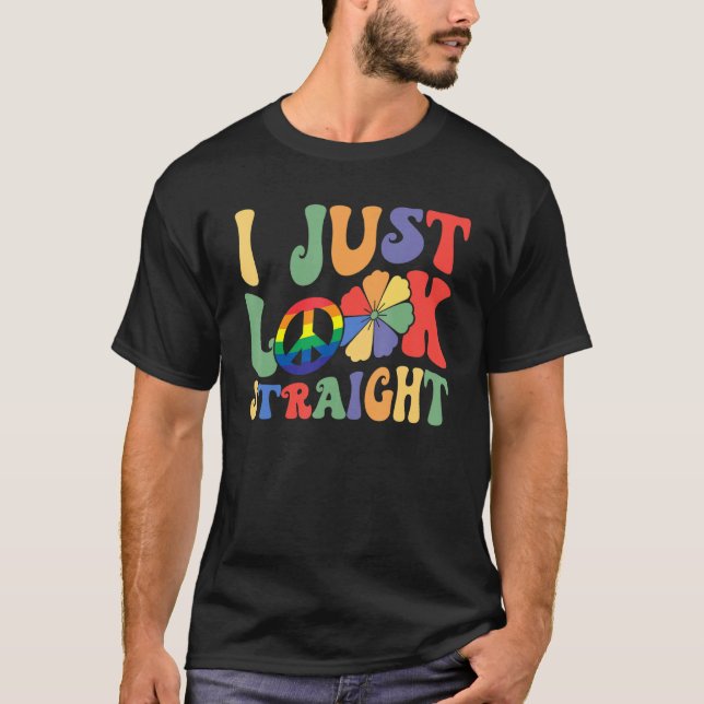 I Just Look Straight LGBTQ Rainbow Groovy Gay Prid T Shirt (Framsida)
