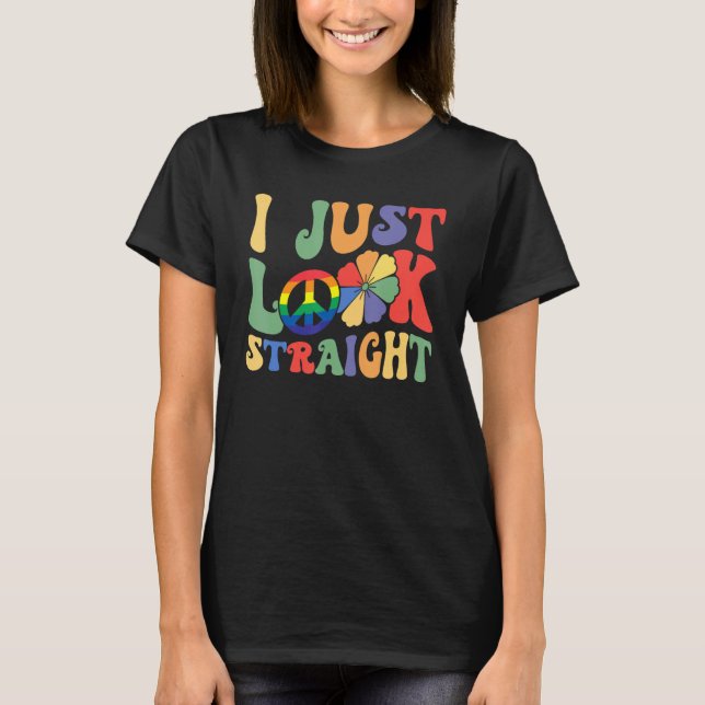 I Just Look Straight LGBTQ Rainbow Groovy Gay Prid T Shirt (Framsida)