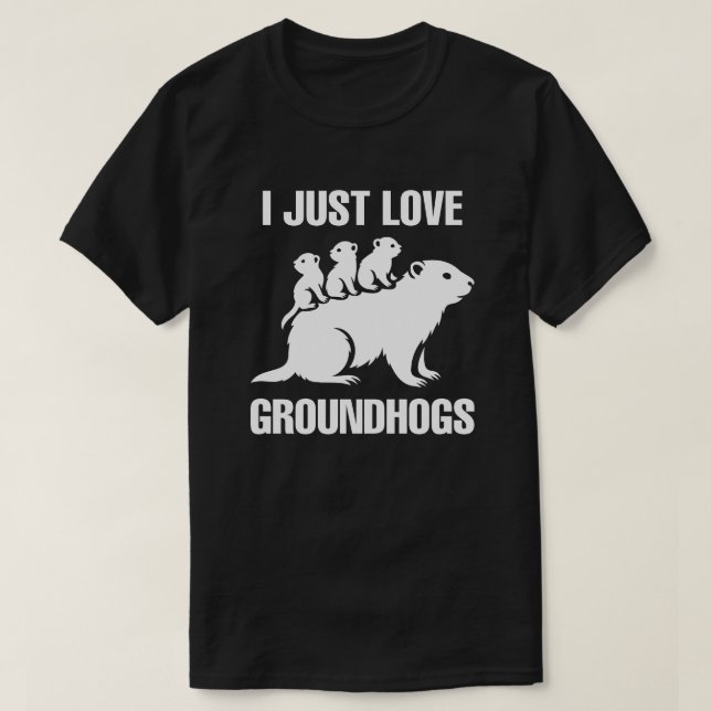 I just love Groundhogs T Shirt (Design framsida)