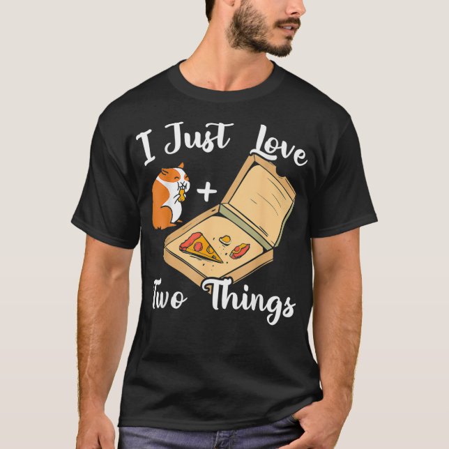 I Just Love Two Things Guinea Pig Owner Pizza Love T Shirt (Framsida)
