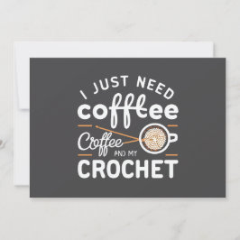 I Just Need Coffee and My Crochet Quote Art Julkort