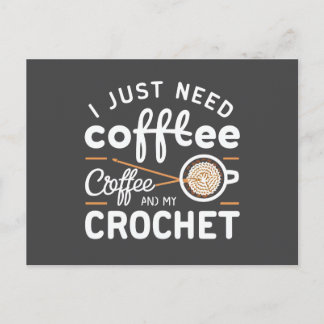 I Just Need Coffee and My Crochet Quote Art Vykort