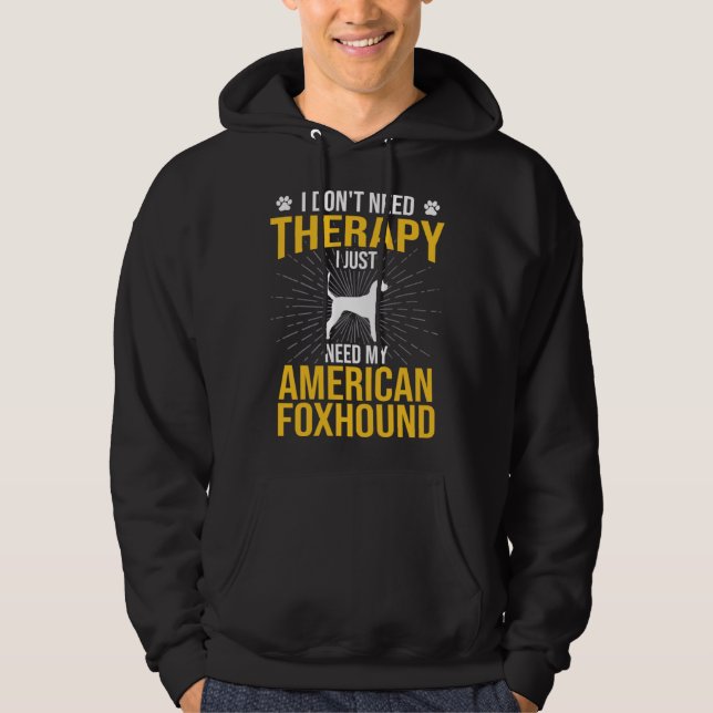 I Just Need My American Foxhound Dog  Therapy Hoodie (Framsida)