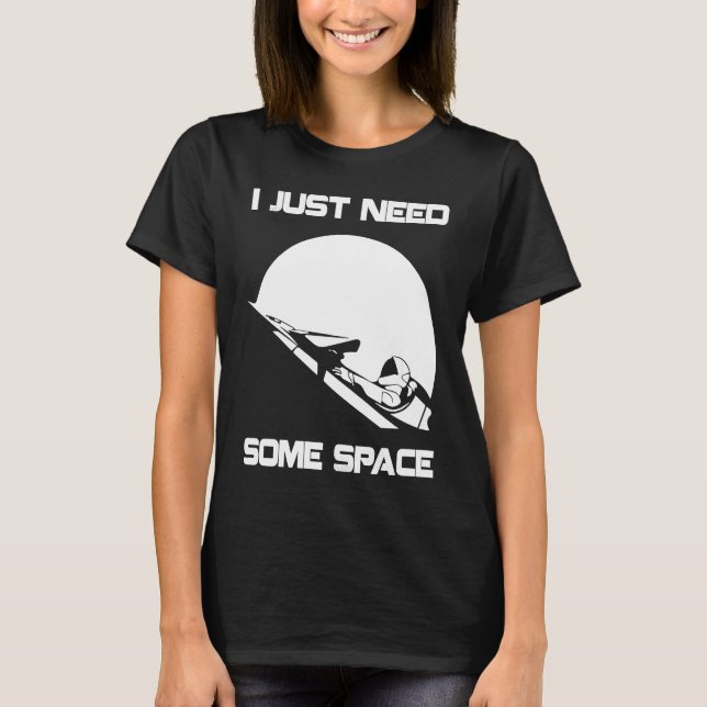 I Just Need Some Space For Astronauts Moon T Shirt (Framsida)