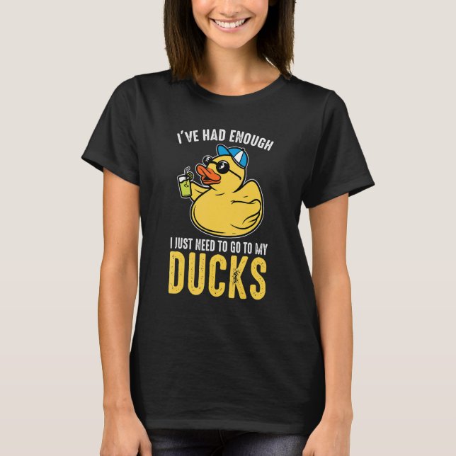 I just need to go to my ducks Rubber Duck T Shirt (Framsida)