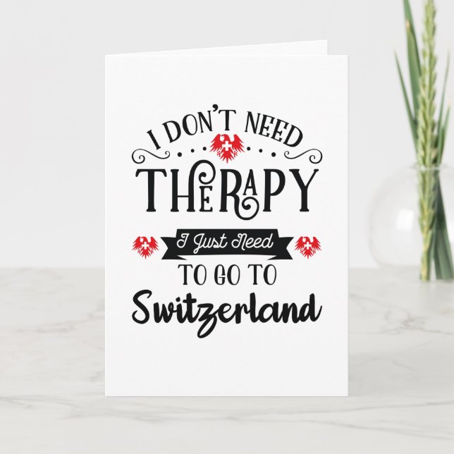 I Just Need To Go To Switzerland Funny Travel Gift Kort (Framsida)