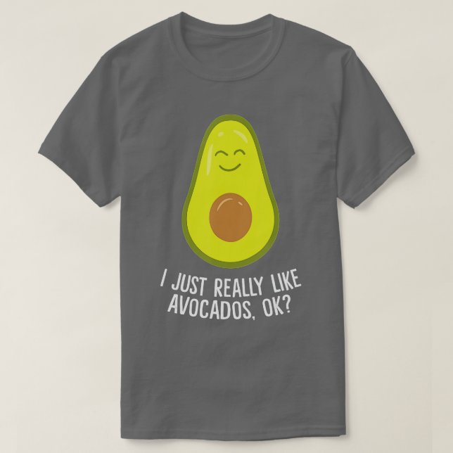 I Just Really Like Avocados Okay Funny Avocado  T Shirt (Design framsida)
