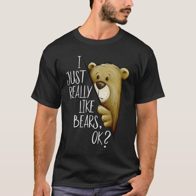 I Just Really Like Bears Ok Funky Bear Love T Shirt (Framsida)