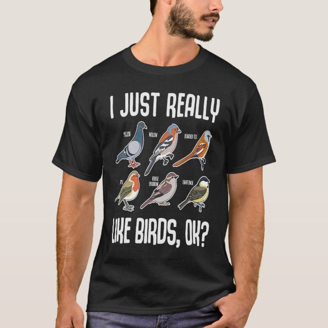 I Just Really Like Birds OK Bird Ornithology T Shirt (Framsida)