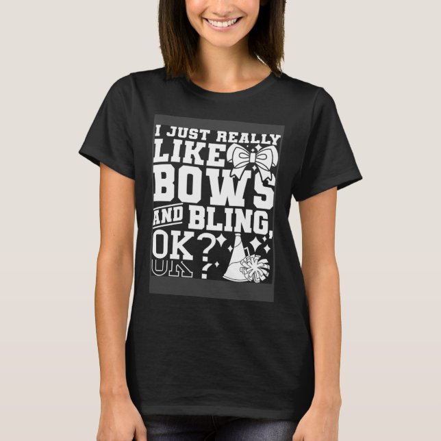 I Just Really Like Bows And Bling Cheerleader Chee T Shirt (Framsida)