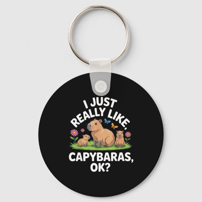 I Just Really Like Capybaras Ok_ Animal Lover Funn Nyckelring (Framsida)