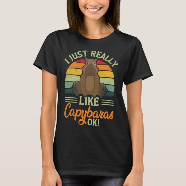 I Just Really Like Capybaras Ok   Capybara T Shirt (Framsida)