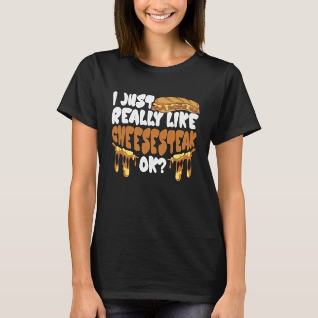 I just really like Cheesesteak ok T Shirt (Framsida)