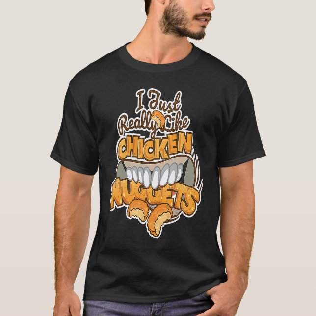 I Just Really Like Chicken Nuggets  Fast Food T Shirt (Framsida)