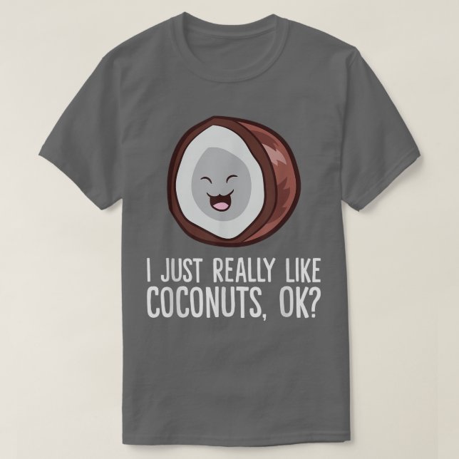 I Just Really Like Coconuts  T Shirt (Design framsida)