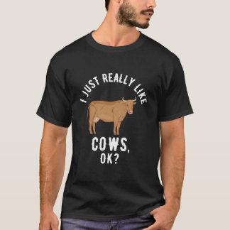 I Just Really Like Cows Ok T Shirt