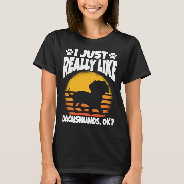 I Just Really Like Dachshunds Ok T Shirt (Framsida)