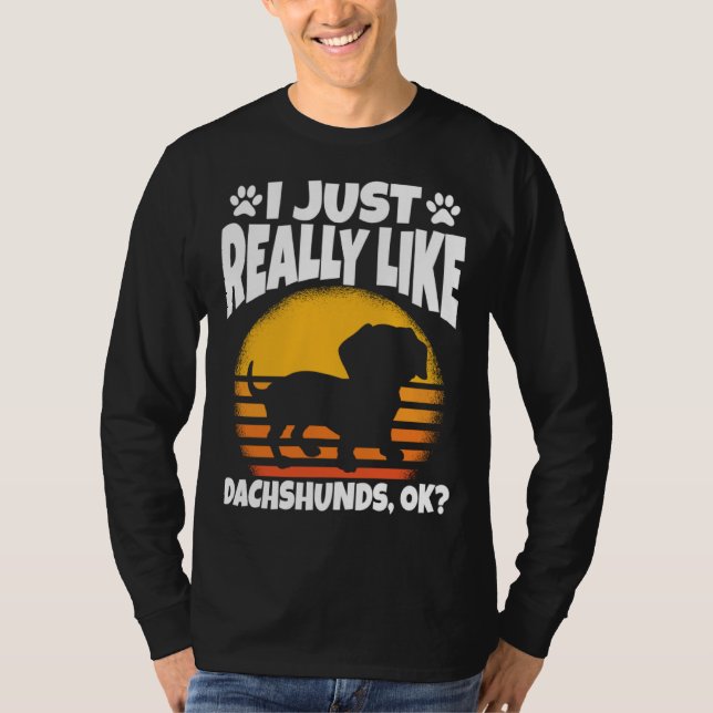 I Just Really Like Dachshunds Ok T Shirt (Framsida)