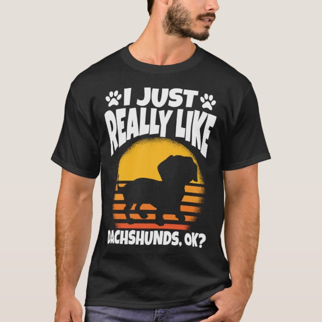 I Just Really Like Dachshunds Ok T Shirt (Framsida)