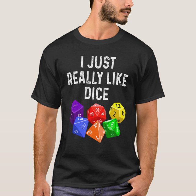 I Just Really Like Dice  RPG Role Playing Game T Shirt (Framsida)