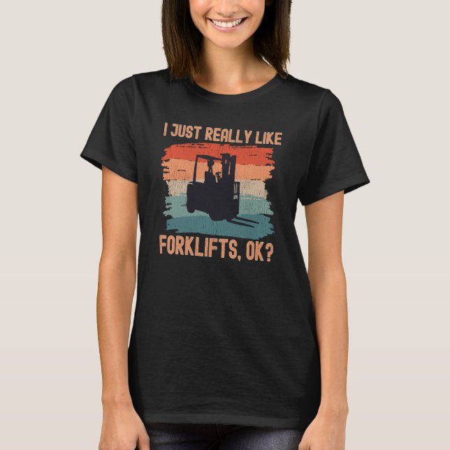 I Just Really Like Forklifts Ok Retro Forklift Dri T Shirt (Framsida)