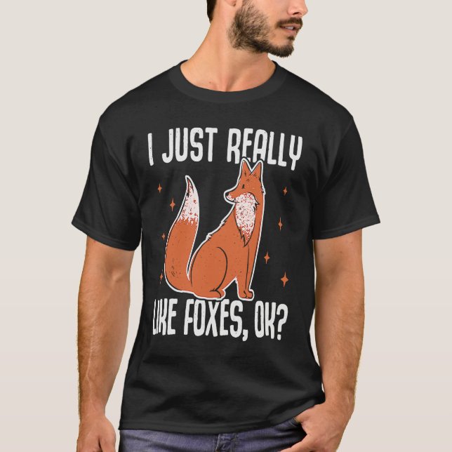 I Just Really Like Foxes OK  Fox T Shirt (Framsida)