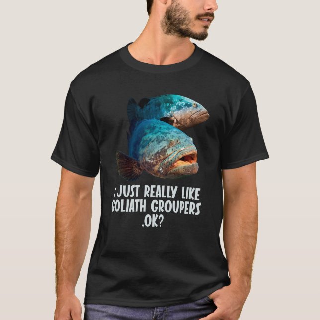 I just really like Goliath Groupers Goliath Groupe T Shirt (Framsida)